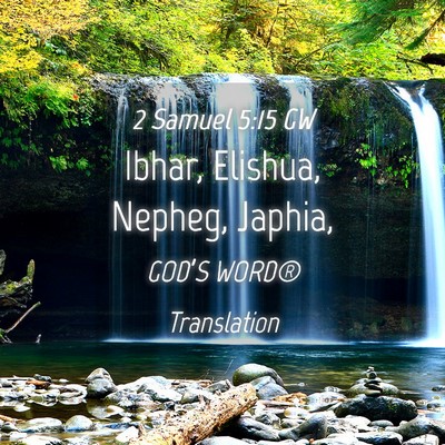 Picture 04 - 2 Samuel 5:15 GW - Ibhar, Elishua, Nepheg, - Bible Verse Picture