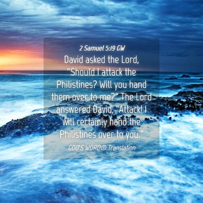 Picture 04 - 2 Samuel 5:19 GW - David asked the Lord, “Should I attack the - Bible Verse Picture