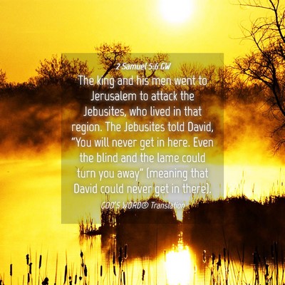 Picture 04 - 2 Samuel 5:6 GW - The king and his men went to Jerusalem to attack - Bible Verse Picture