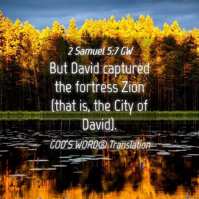 Picture 04 - 2 Samuel 5:7 GW - But David captured the fortress Zion (that is, - Bible Verse Picture