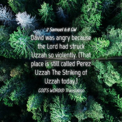 Picture 04 - 2 Samuel 6:8 GW - David was angry because the Lord had struck Uzzah - Bible Verse Picture