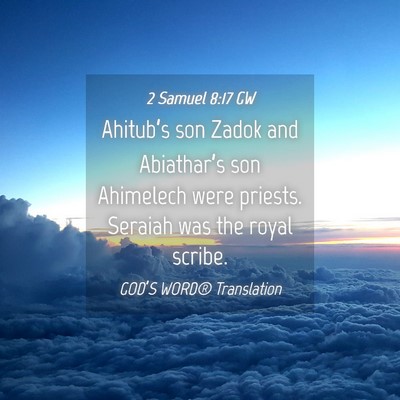 Picture 04 - 2 Samuel 8:17 GW - Ahitub’s son Zadok and Abiathar’s son - Bible Verse Picture