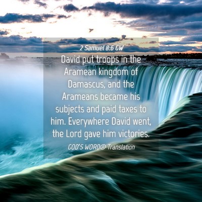 Picture 04 - 2 Samuel 8:6 GW - David put troops in the Aramean kingdom of - Bible Verse Picture