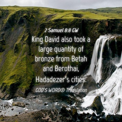 Picture 04 - 2 Samuel 8:8 GW - King David also took a large quantity of bronze - Bible Verse Picture