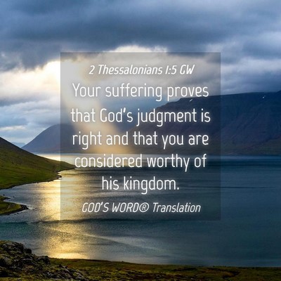 Picture 04 - 2 Thessalonians 1:5 GW - Your suffering proves that God’s judgment is - Bible Verse Picture