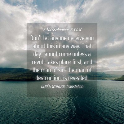 Picture 04 - 2 Thessalonians 2:3 GW - Don’t let anyone deceive you about this in any - Bible Verse Picture