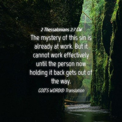 Picture 04 - 2 Thessalonians 2:7 GW - The mystery of this sin is already at work. But - Bible Verse Picture