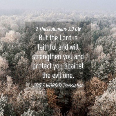 Picture 04 - 2 Thessalonians 3:3 GW - But the Lord is faithful and will strengthen you - Bible Verse Picture