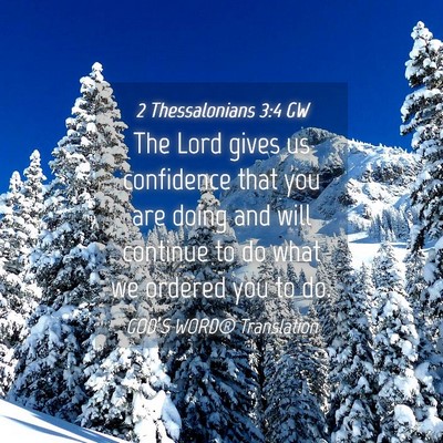 Picture 04 - 2 Thessalonians 3:4 GW - The Lord gives us confidence that you are doing - Bible Verse Picture