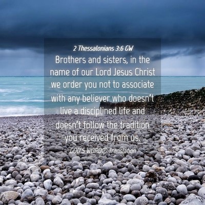 Picture 04 - 2 Thessalonians 3:6 GW - Brothers and sisters, in the name of our Lord - Bible Verse Picture