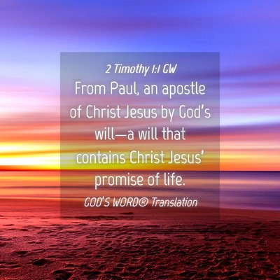Picture 04 - 2 Timothy 1:1 GW - From Paul, an apostle of Christ Jesus by God’s - Bible Verse Picture