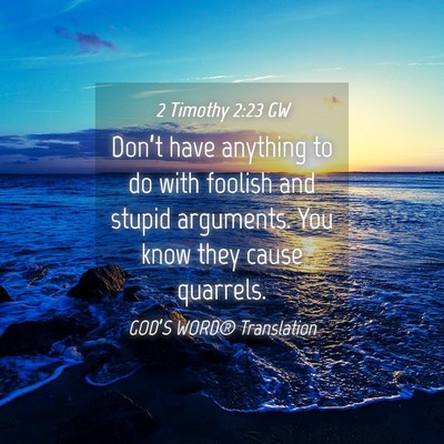 Picture 04 - 2 Timothy 2:23 GW - Don’t have anything to do with foolish and - Bible Verse Picture