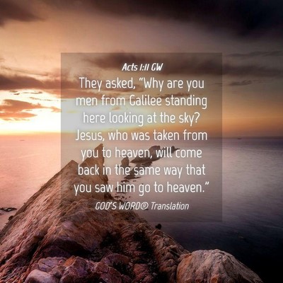 Picture 04 - Acts 1:11 GW - They asked, “Why are you men from Galilee - Bible Verse Picture