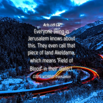 Picture 04 - Acts 1:19 GW - Everyone living in Jerusalem knows about this. - Bible Verse Picture