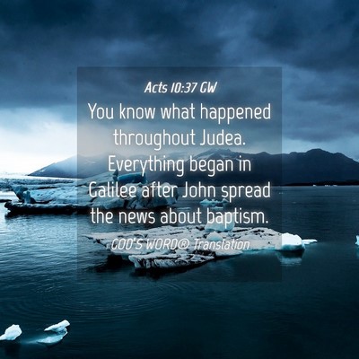 Picture 04 - Acts 10:37 GW - You know what happened throughout Judea. - Bible Verse Picture