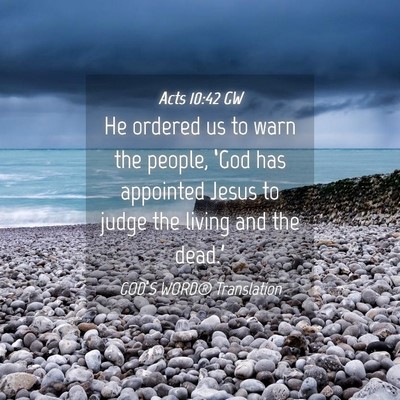 Picture 04 - Acts 10:42 GW - He ordered us to warn the people, ‘God has - Bible Verse Picture