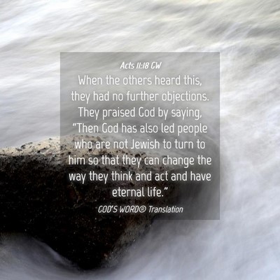 Picture 04 - Acts 11:18 GW - When the others heard this, they had no further - Bible Verse Picture