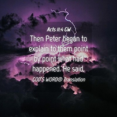 Picture 04 - Acts 11:4 GW - Then Peter began to explain to them point by - Bible Verse Picture