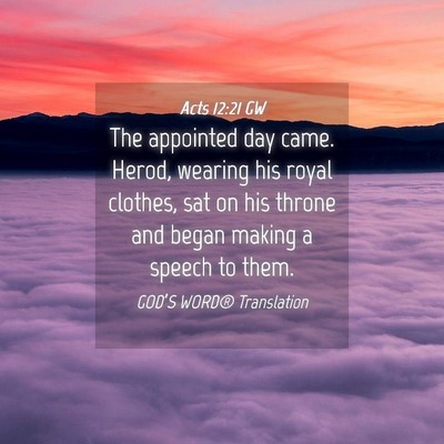 Picture 04 - Acts 12:21 GW - The appointed day came. Herod, wearing his royal - Bible Verse Picture