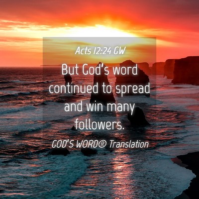 Picture 04 - Acts 12:24 GW - But God’s word continued to spread and win many - Bible Verse Picture