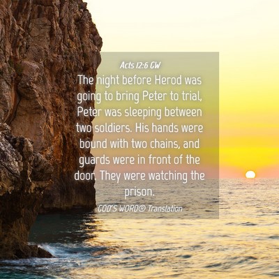 Picture 04 - Acts 12:6 GW - The night before Herod was going to bring Peter - Bible Verse Picture