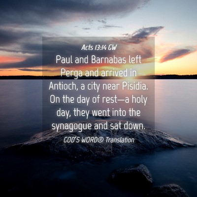 Picture 04 - Acts 13:14 GW - Paul and Barnabas left Perga and arrived in - Bible Verse Picture