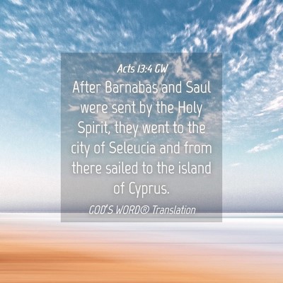 Picture 04 - Acts 13:4 GW - After Barnabas and Saul were sent by the Holy - Bible Verse Picture