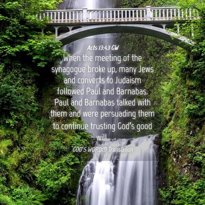Picture 04 - Acts 13:43 GW - When the meeting of the synagogue broke up, many - Bible Verse Picture
