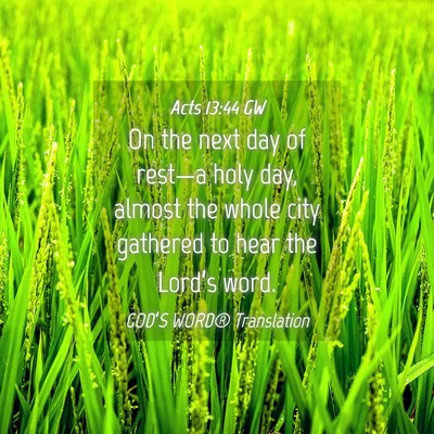 Picture 04 - Acts 13:44 GW - On the next day of rest—a holy day, almost the - Bible Verse Picture