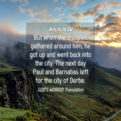 Picture 04 - Acts 14:20 GW - But when the disciples gathered around him, he - Bible Verse Picture