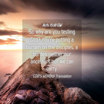Picture 04 - Acts 15:10 GW - So why are you testing God? You’re putting a - Bible Verse Picture