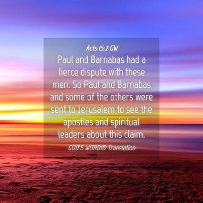 Picture 04 - Acts 15:2 GW - Paul and Barnabas had a fierce dispute with these - Bible Verse Picture