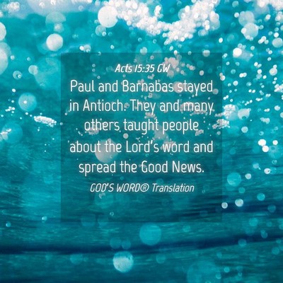 Picture 04 - Acts 15:35 GW - Paul and Barnabas stayed in Antioch. They and - Bible Verse Picture