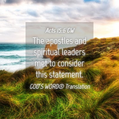 Picture 04 - Acts 15:6 GW - The apostles and spiritual leaders met to - Bible Verse Picture