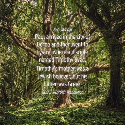 Picture 04 - Acts 16:1 GW - Paul arrived in the city of Derbe and then went - Bible Verse Picture