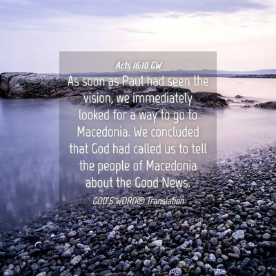 Picture 04 - Acts 16:10 GW - As soon as Paul had seen the vision, we - Bible Verse Picture