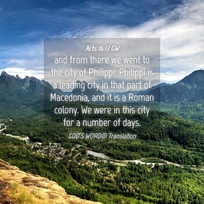 Picture 04 - Acts 16:12 GW - and from there we went to the city of Philippi. - Bible Verse Picture