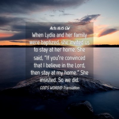 Picture 04 - Acts 16:15 GW - When Lydia and her family were baptized, she - Bible Verse Picture