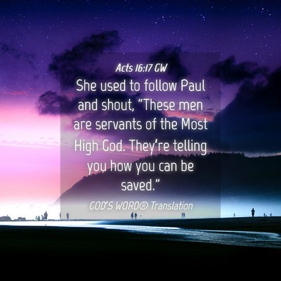 Picture 04 - Acts 16:17 GW - She used to follow Paul and shout, “These men - Bible Verse Picture
