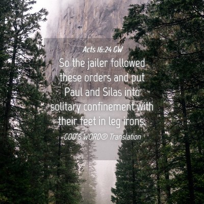 Picture 04 - Acts 16:24 GW - So the jailer followed these orders and put Paul - Bible Verse Picture