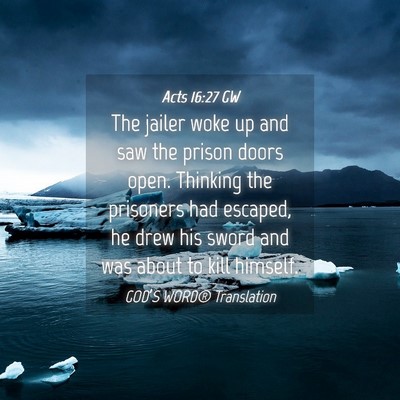 Picture 04 - Acts 16:27 GW - The jailer woke up and saw the prison doors open. - Bible Verse Picture