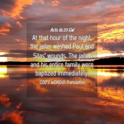 Picture 04 - Acts 16:33 GW - At that hour of the night, the jailer washed Paul - Bible Verse Picture