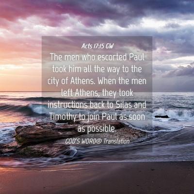 Picture 04 - Acts 17:15 GW - The men who escorted Paul took him all the way to - Bible Verse Picture