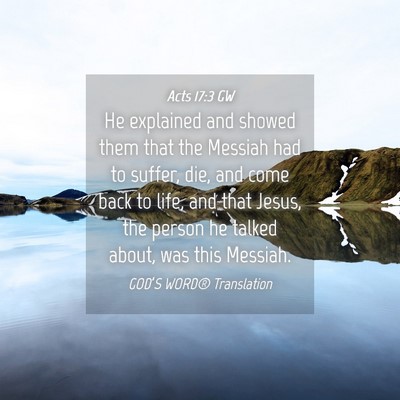 Picture 04 - Acts 17:3 GW - He explained and showed them that the Messiah had - Bible Verse Picture