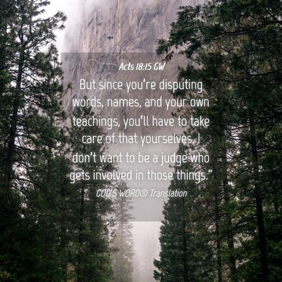 Picture 04 - Acts 18:15 GW - But since you’re disputing words, names, and - Bible Verse Picture