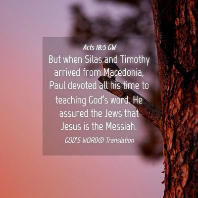 Picture 04 - Acts 18:5 GW - But when Silas and Timothy arrived from - Bible Verse Picture