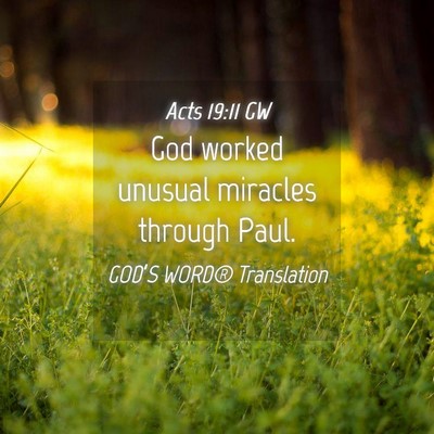Picture 04 - Acts 19:11 GW - God worked unusual miracles through - Bible Verse Picture