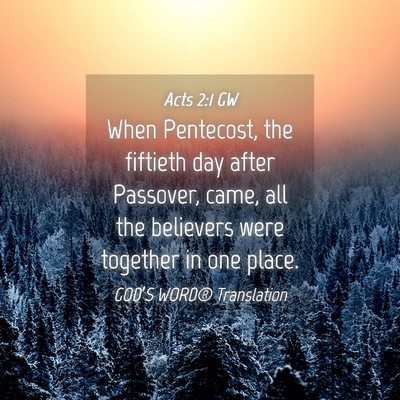 Picture 04 - Acts 2:1 GW - When Pentecost, the fiftieth day after Passover, - Bible Verse Picture