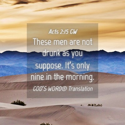 Picture 04 - Acts 2:15 GW - These men are not drunk as you suppose. It’s - Bible Verse Picture