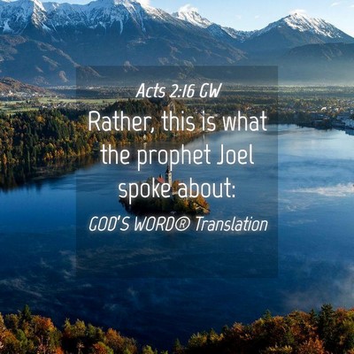 Picture 04 - Acts 2:16 GW - Rather, this is what the prophet Joel spoke - Bible Verse Picture